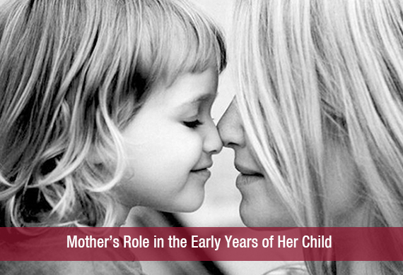 Mother’s Role in the Early Years of Her Child