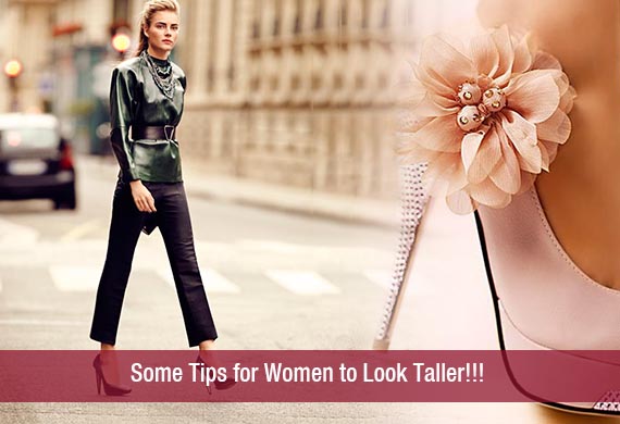 Some Tips for Women to Look Taller!!!