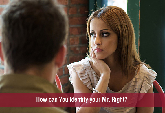 How can You Identify your Mr. Right