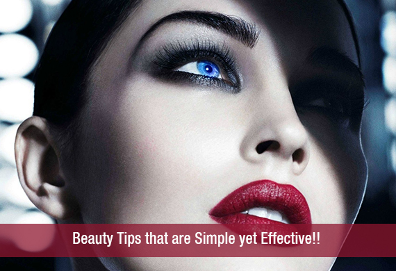Beauty Tips that are Simple yet Effective!!