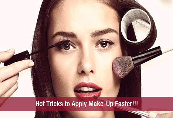 Hot Tricks to Apply Make-Up Faster!!!