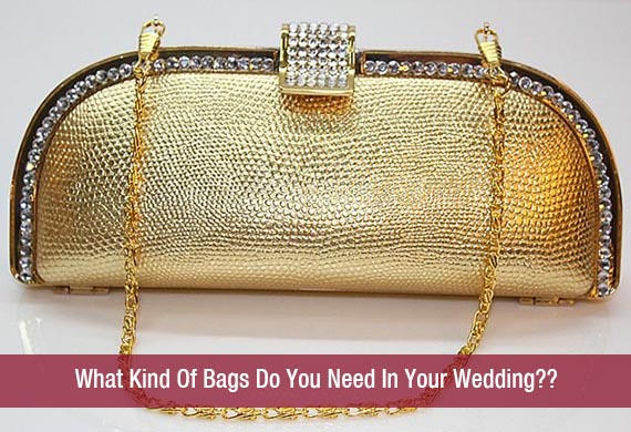 What Kind Of Bags Do You Need In Your Wedding