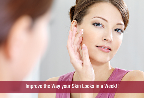Improve the Way your Skin Looks in a Week!!