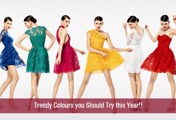 Trendy Colours you Should Try this Year!!