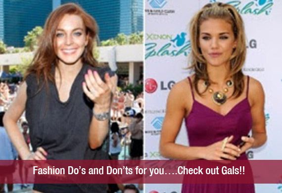 Fashion Do’s and Don’ts for you….Check out Gals!!