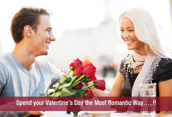 Spend your Valentine’s Day the Most Romantic Way…..!!