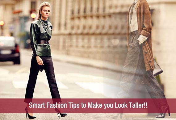 Smart Fashion Tips to Make you Look Taller!!