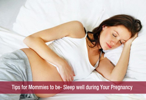 Tips for Mommies to be- Sleep well during Your Pregnancy