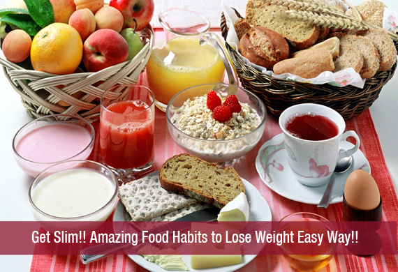 Get Slim!! Amazing Food Habits to Lose Weight Easy Way!!