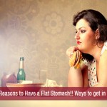 Best 4 Reasons to Have a Flat Stomach!! Ways to get in Shape!
