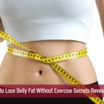 How to Lose Belly Fat Without Exercise Secrets Revealed!