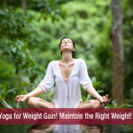 Yoga for Weight Gain! Maintain the Right Weight!