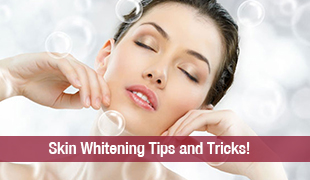 Skin Whitening Tips and Tricks! Pick Your Way!
