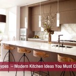 Kitchen Types  – Modern Kitchen Ideas You Must Check Out!