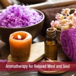 Aromatherapy for Relaxed Mind and Soul